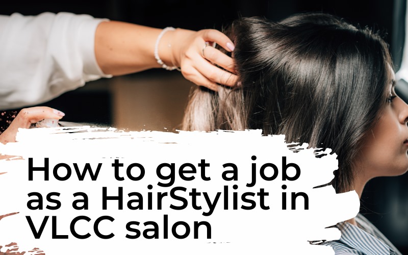 How to get a job as a HairStylist in VLCC salon